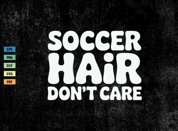 Retro Soccer Hair Don’t Care Shirt SVG Review